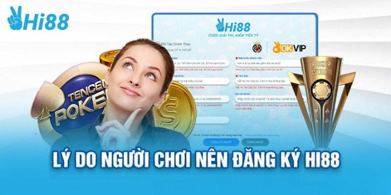 Những lợi ích khi đăng ký HI88