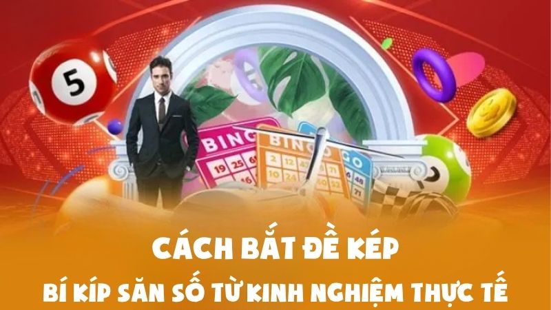Cách Bắt Đề Kép | Bí Kíp Săn Số Từ Kinh Nghiệm Thực Tế