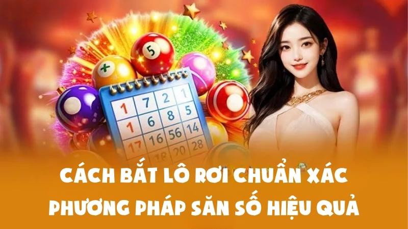 Cách Bắt Lô Rơi Chuẩn Xác | Phương Pháp Săn Số Hiệu Quả