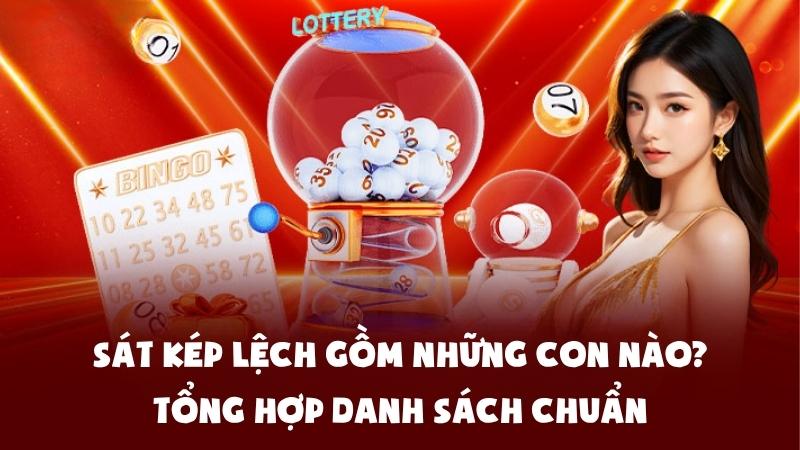 Sát Kép Lệch Gồm Những Con Nào? Tổng Hợp Danh Sách Chuẩn